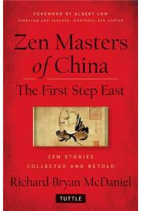 Zen Masters of China: The First Step East