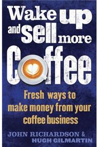 Wake Up and Sell More Coffee