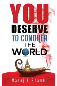 You Deserve to Conquer the World