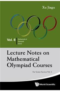 Lecture Notes On Mathematical Olympiad Courses: For Senior Section - Volume 2