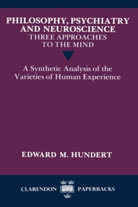 Philosophy, Psychiatry and Neuroscience - Three Approaches to the Mind