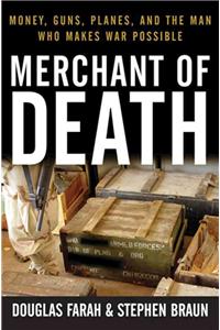 Merchant of Death: Money, Guns, Planes, and the Man Who Makes War Possible