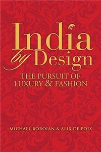 India by Design: The Pursuit of Luxury and Fashion