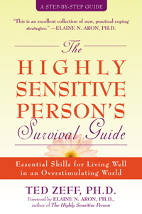 Highly Sensitive Person's Survival Guide: Essential Skills for Living Well in an Overstimulating World