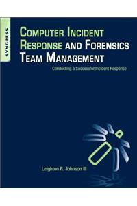 Computer Incident Response and Forensics Team Management