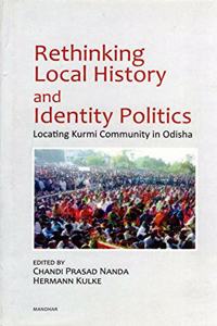 Rethinking Local History and Identity Politics: Locating Kurmi Community in Odisha