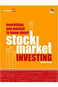 Everything You Wanted To Know About Stock Market Investing