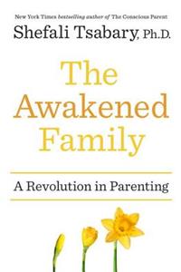 The Awakened Family: A Revolution in Parenting