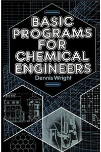 Basic Programs for Chemical Engineers