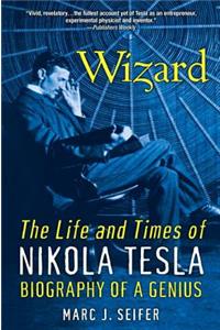 Wizard: The Life and Times of Nikola Tesla