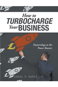 How to Turbocharge Your Business