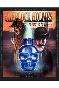 Sherlock Holmes and the Case of the Crystal Blue Bottle: a Graphic Novel: A Graphic Novel