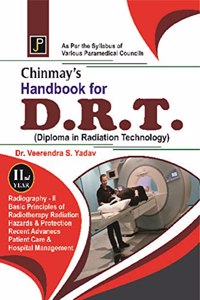 Chinmay's Handbook for D.R.T. (Diploma in Radiation Technology) 2nd Year. As Per The Syllabus of Various Paramedical Councils