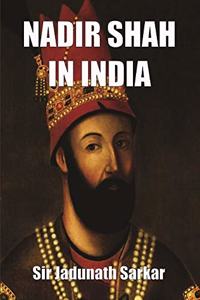 Nadir Shah in India - Jadunath Sarkar