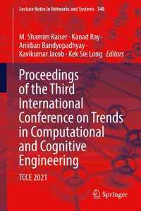 Proceedings of the Third International Conference on Trends in Computational and Cognitive Engineering