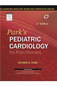 Park's Pediatric Cardiology for Practitioners, 6 Ed.