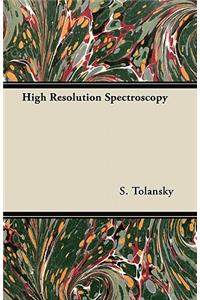 High Resolution Spectroscopy