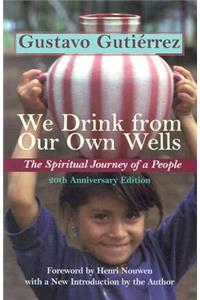 We Drink from Our Own Wells