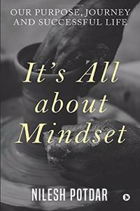 It's All about Mindset: Our Purpose, Journey and Successful Life