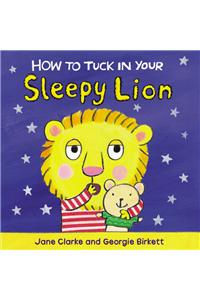 How to Tuck In Your Sleepy Lion