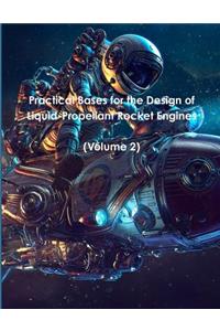 Practical Bases for the Design of Liquid-Propellant Rocket Engines: (volume 2)