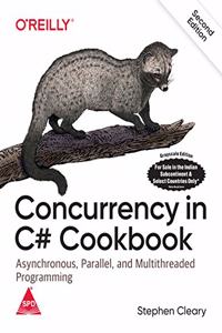 Concurrency in C# Cookbook: Asychronous, Parallel, and Multithreaded Programming, Second Edition