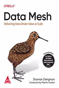 Data Mesh: Delivering Data-Driven Value at Scale (Grayscale Indian Edition)