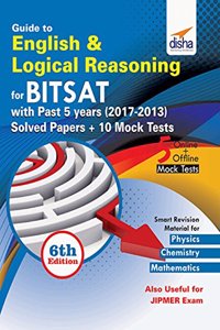 Guide to English & Logical Reasoning for BITSAT with Past 5 Year Solved Papers (2017-2013) + 10 Mock Tests