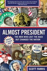 Almost President: The Men Who Lost the Race But Changed the Nation