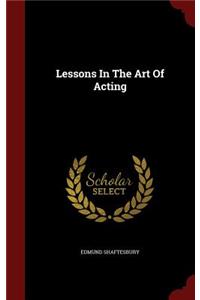 Lessons In The Art Of Acting