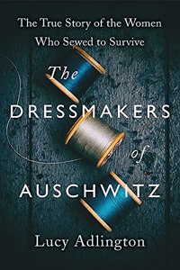 The Dressmakers of Auschwitz