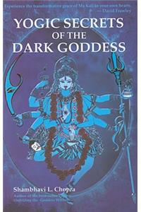 Yogic Secrets of the Dark Goddess