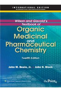 Wilson & Gisvold's Textbook Of Organic Medicinal And Pharmaceutical Chemistry , 12/E