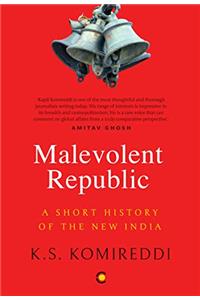 Malevolent Republic: A Short History Of New India