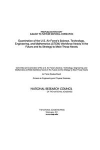 Examination of the U.S. Air Force's Science, Technology, Engineering, and Mathematics (STEM) Workforce Needs in the Future and Its Strategy to Meet Those Needs