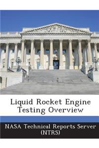 Liquid Rocket Engine Testing Overview