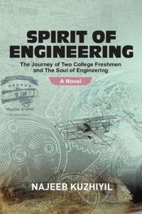 SPIRIT OF ENGINEERING:: The Journey of Two College Freshmen and the Soul of Engineering: A Novel