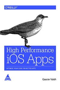 High Performance iOS Apps: Optimize Your Code for Better Apps