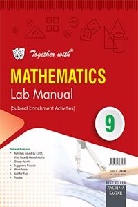 Together with Mathematics Lab Manual for Class 9 (Old Edition)
