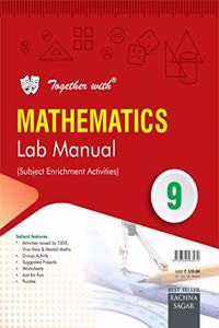Together with Mathematics Lab Manual for Class 9 (Old Edition)