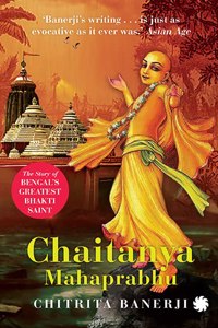 Chaitanya Mahaprabhu : The Story of Bengal's Greatest Bhakti Saint
