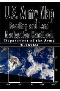 U.S. Army Map Reading and Land Navigation Handbook - Illustrated (U.S. Army)