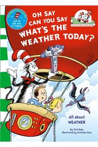 Oh Say Can You Say What's The Weather Today (The Cat in the Hat's Learning Library)