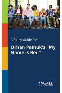 Study Guide for Orhan Pamuk's "My Name is Red"