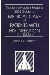 The Johns Hopkins Hospital 2003 Guide to Medical Care of Patients With HIV Infection