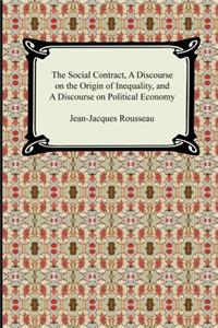 Social Contract, A Discourse on the Origin of Inequality, and A Discourse on Political Economy