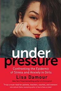 Under Pressure: Confronting the Epidemic of Stress and Anxiety in Girls