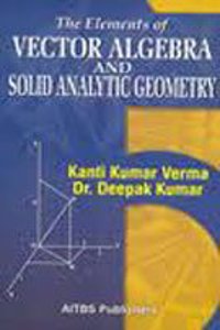 The Elements of Vector Algebra and Solid Analytic Geometry