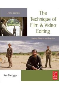 The The Technique of Film and Video Editing Technique of Film and Video Editing: History, Theory, and Practice