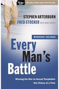 Every Man's Battle: Winning the War on Sexual Temptation One Victory at a Time: Winning the War on Sexual Temptation One Victory at a Time